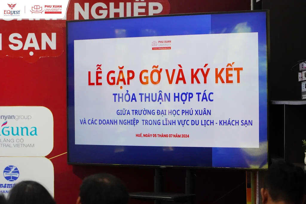 CHƯƠNG TRÌNH GẶP GỠ VÀ KÝ KẾT THỎA THUẬN HỢP TÁC GIỮA TRƯỜNG ĐẠI HỌC PHÚ XUÂN VÀ CÁC DOANH NGHIỆP TRONG LĨNH VỰC DU LỊCH – KHÁCH SẠN